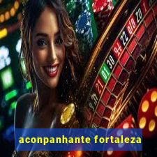 aconpanhante fortaleza